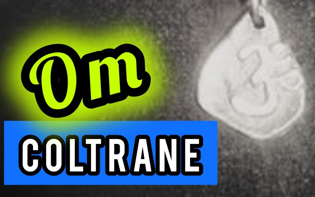 OM: El disco más espiritual de Coltrane | free jazz