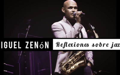 Miguel Zenón | Reflexiones sobre jazz